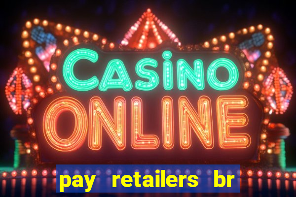 pay retailers br servicos de pagamentos ltda